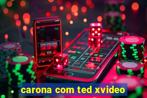 carona com ted xvideo